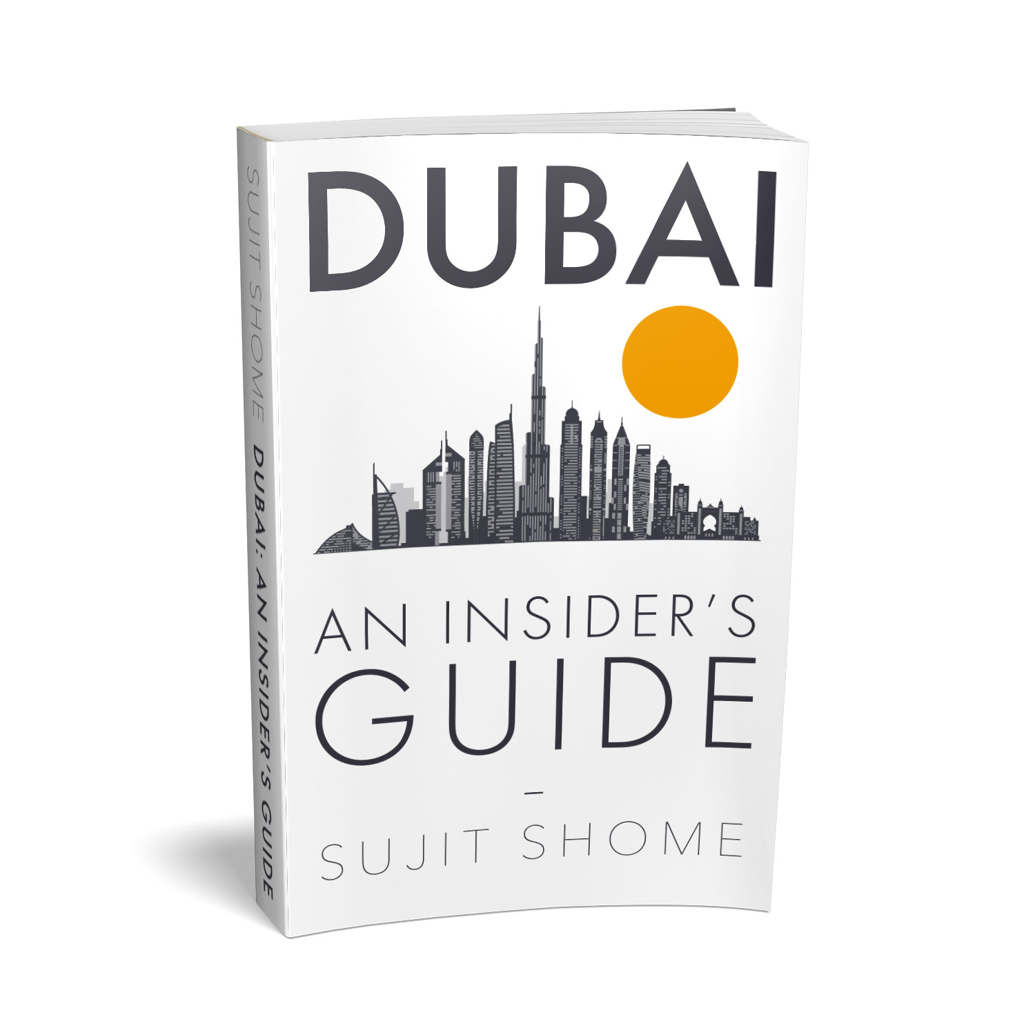 'Dubai: An Insider's Guide' is an informed review to one of the busiest cities in the Middle East. The author is Sujit Shome. The book cover and interior were designed by Mark Thomas, of coverness.com. To find out more about my book design services, please visit www.coverness.com.