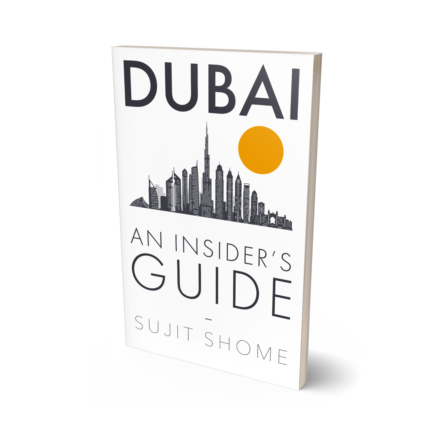 'Dubai: An Insider's Guide' is an informed review to one of the busiest cities in the Middle East. The author is Sujit Shome. The book cover and interior were designed by Mark Thomas, of coverness.com. To find out more about my book design services, please visit www.coverness.com.