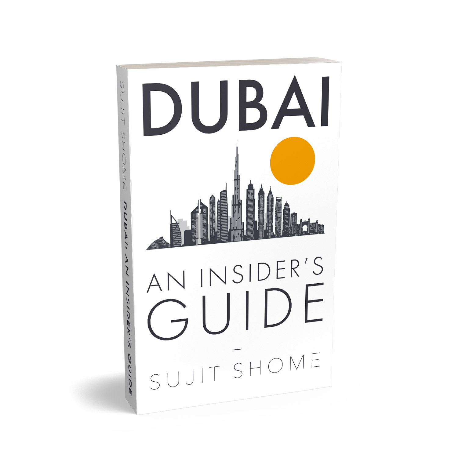 'Dubai: An Insider's Guide' is an informed review to one of the busiest cities in the Middle East. The author is Sujit Shome. The book cover and interior were designed by Mark Thomas, of coverness.com. To find out more about my book design services, please visit www.coverness.com.