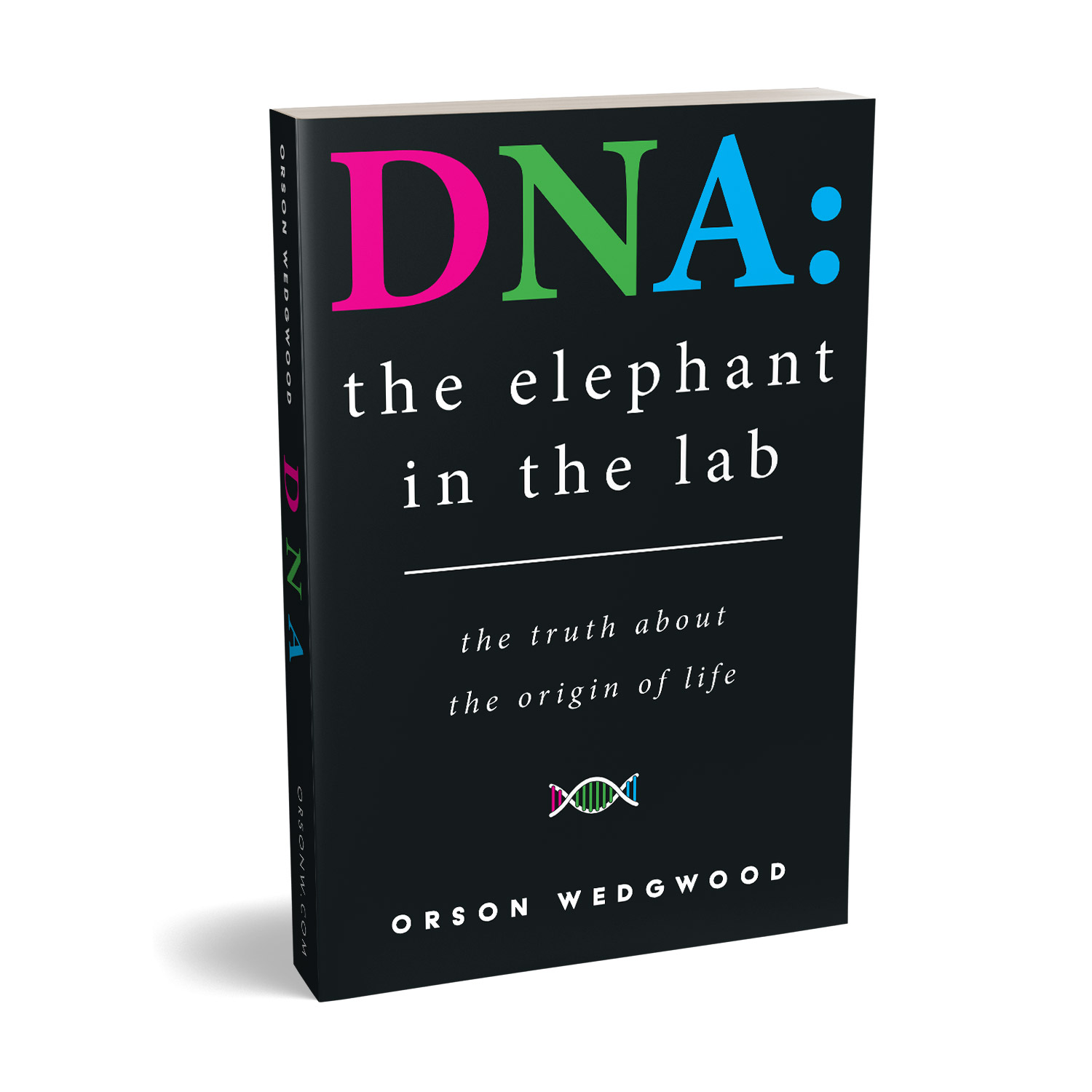 'DNA: The Elephant In the Lab' is a science and faith meditation on the origins of life. The author is Orson Wedgwood. The book cover & interior design is by Mark Thomas. To learn more about what Mark could do for your book, please visit coverness.com.