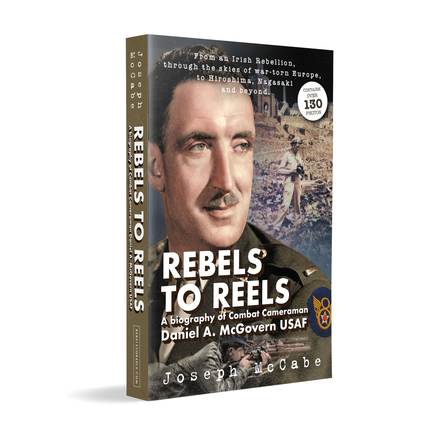 'Rebels to Reels' is the incredible, historic true-life story of combat cameraman Lt Col. Daniel A. McGovern USAF. The author is Joe McCabe. The book cover was designed by Mark Thomas of coverness.com. To find out more about my book design services, please visit www.coverness.com