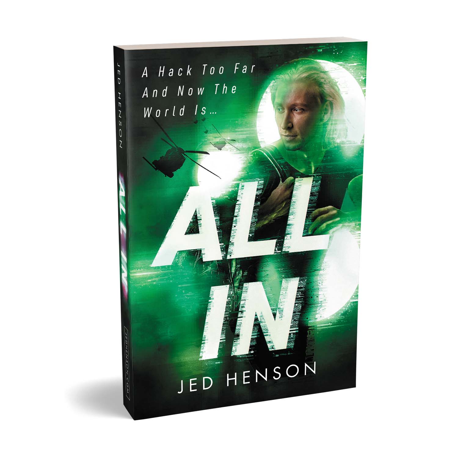 'All In' is a superior cyberthriller novel. The author is Jed Henson. The book cover and interior formatting are designed by Mark Thomas of coverness.com. To find out more about my book design services, please visit www.coverness.com